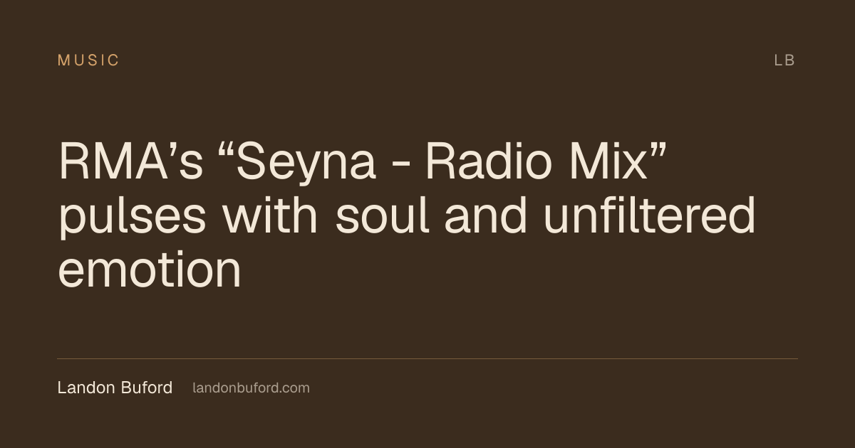 RMA’s “Seyna - Radio Mix” pulses with soul and unfiltered emotion ...
